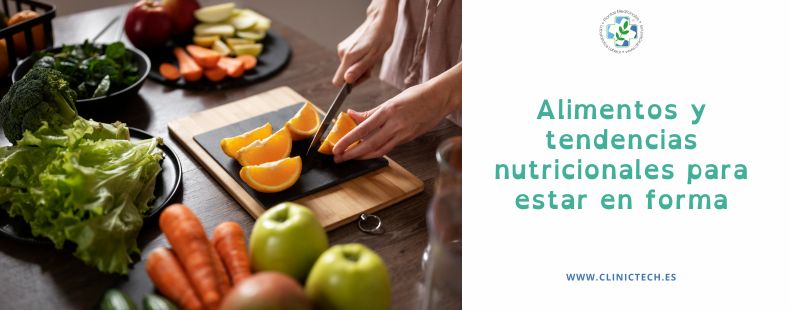 Alimentos y tendencias nutricionales para estar en forma